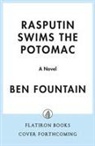 Ben Fountain - Rasputin Swims the Potomac