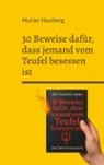 Mutter Hautberg - 30 Beweise dafür, dass jemand vom Teufel besessen ist