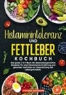 Stefanie Hoffmann - Histaminintoleranz und Fettleber Kochbuch