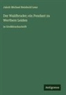 Jakob Michael Reinhold Lenz - Der Waldbruder; ein Pendant zu Werthers Leiden