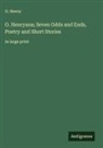 O. Henry - O. Henryana; Seven Odds and Ends, Poetry and Short Stories