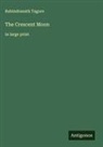Rabindranath Tagore - The Crescent Moon