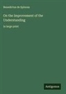 Benedictus De Spinoza - On the Improvement of the Understanding