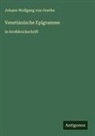 Johann Wolfgang von Goethe - Venetianische Epigramme