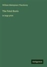 William Makepeace Thackeray - The Fatal Boots