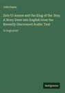John Payne - Zein Ul Asnam and the King of the Jinn; A Story Done into English from the Recently Discovered Arabic Text