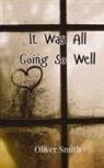 Oliver Smith - It Was All Going So Well