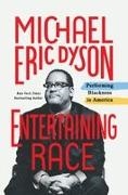Michael Eric Dyson - Entertaining Race