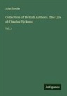 John Forster - Collection of British Authors. The Life of Charles Dickens