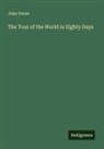 Jules Verne - The Tour of the World in Eighty Days
