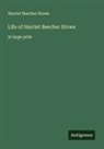 Harriet Beecher Stowe - Life of Harriet Beecher Stowe