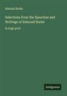 Edmund Burke - Selections from the Speeches and Writings of Edmund Burke