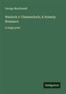 George Macdonald - Warlock o' Glenwarlock; A Homely Romance