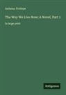 Anthony Trollope - The Way We Live Now; A Novel, Part 1
