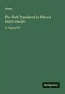 Homer - The Iliad; Translated by Edward Smith-Stanley