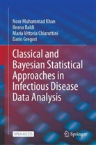 Ileana Baldi, Mar Chiaruttini, Maria Vittoria Chiaruttini, Dario Gregori, Noor Muhammad Khan - Classical and Bayesian Statistical Approaches in Infectious Disease Data Analysis