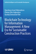 Clinton Ohi Aigbavboa, Clinton Ohis Aigbavboa, Opeoluwa Israel Akinradewo, Ayodeji Emmanuel Oke - Blockchain Technology for Information Management: A New Era for Sustainable Construction Practices