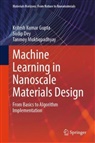 Sudip Dey, Kritesh Kumar Gupta, Tanm Mukhopadhyay, Tanmoy Mukhopadhyay - Machine Learning in Nanoscale Materials Design