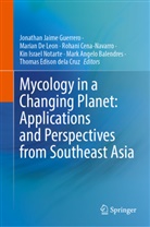 Mark Angelo Balendres, Rohani Cena-Navarro, Rohani Cena-Navarro et al, Marian De Leon, Thomas Edison dela Cruz, Jonathan Jaime Guerrero... - Mycology in a Changing Planet: Applications and Perspectives from Southeast Asia