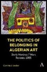 Cynthia J. Becker - The Politics of Belonging in Algerian Art