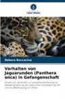 Débora Boccacino - Verhalten von Jaguarunden (Panthera onca) in Gefangenschaft