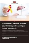 S SRITHAR, S. Srithar, Eswaran Tamilselvi - Traitement à base de plantes pour l'ictère post-hépatique (ictère obstructif)