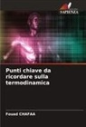 Fouad Chafaa - Punti chiave da ricordare sulla termodinamica