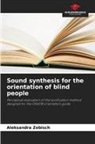 Aleksandra Zebisch - Sound synthesis for the orientation of blind people