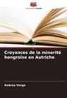 Andrea Varga - Croyances de la minorité hongroise en Autriche
