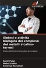 Katariya Kanubhai, Rohit Patel, Mehul Sadhu - Sintesi e attività biologica dei complessi dei metalli alcalino-terrosi