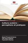Gopal Prasad Acharya, Tika Ram Pokhrel, Toyanath Sharma - Culture scolaire : perceptions et pratiques