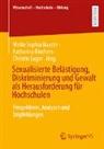 Meike Sophia Baader, Katharina Riechers, Christin Sager - Sexualisierte Belästigung, Diskriminierung und Gewalt als Herausforderung für Hochschulen