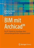 Frank Fischer, Katharina Fischer - BIM mit Archicad®