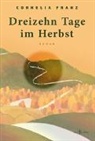 Cornelia Franz - Dreizehn Tage im Herbst