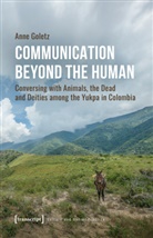 Anne Goletz - Communication Beyond the Human