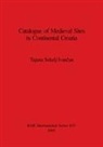 Tajana S. Ivan¿an - Catalogue of Medieval Sites in Continental Croatia