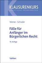 Paul T Schrader, Paul T. Schrader, Olaf Werner - Fälle für Anfänger im Bürgerlichen Recht