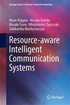 Siddhartha Bhattacharyya, Mario Köppen, Wlodzimierz Ogryczak, Włodzimierz Ogryczak, Masato Tsuru, Masato et al Tsuru... - Resource-aware Intelligent Communication Systems