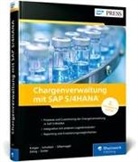 Andreas Doller, Sabrina Kröger, Frank Scholdan, Heike Silbernagel, Anne Zeisig - Chargenverwaltung mit SAP S/4HANA