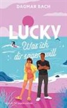 Dagmar Bach - Lucky – Was ich dir sagen will