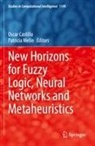 Oscar Castillo, Melin, Patricia Melin - New Horizons for Fuzzy Logic, Neural Networks and Metaheuristics