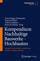 Claus Jürgen Diederichs, Konrad Nübel, Marcel Schlicke, Aileen Schubert, Aileen Schubert u a - Kompendium Nachhaltige Bauwerke - Hochbauten