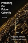 Nicholas Johnson - Predicting Our Future Cyberlife