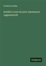 Friedrich Schiller - Schiller's erste bis jetzt unbekannte Jugendschrift