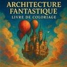 Chris Martin - Architecture Fantastique - Livre de Coloriage