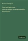 Hermann Ebbinghaus - Über das Gedächtnis: Untersuchungen zur experimentellen Psychologie