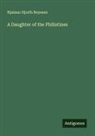 Hjalmar Hjorth Boyesen - A Daughter of the Philistines