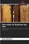 Anna Wetscher - The roots of Austrian tax law