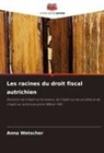 Anna Wetscher - Les racines du droit fiscal autrichien