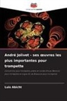 Luis Abicht - André Jolivet - ses oeuvres les plus importantes pour trompette